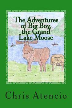 Paperback The Adventures of Big Boy, the Grand Lake Moose Book