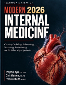 Textbook & Atlas of Modern Internal Medicine: Evidence-Based Clinical Reference on Cardiology, Pulmonology, Nephrology, Endocrinology, and 6 Other ... Physicians, Residents and Medical Students