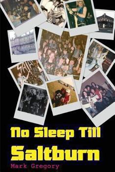 Paperback No Sleep Till Saltburn: Adventures On The Edge Of The New Wave Of British Heavy Metal Book