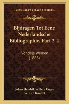 Paperback Bijdragen Tot Eene Nederlandsche Bibliographie, Part 2-4: Vondels Werken (1888) [Dutch] Book