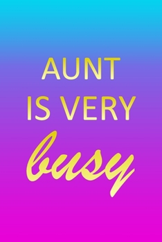 Aunt: I'm Very Busy 1 Year Daily Planner (12 Months) | Pink Custom First Name Letter A Personalized Cover | 2020 - 2021 | 365 Pages for Planning | ... | Plan Each Day Set Goals & Get Stuff Done