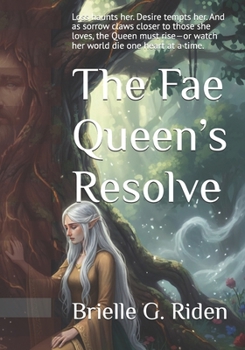The Fae Queen’s Resolve: Loss haunts her. Desire tempts her. And as sorrow claws closer to those she loves, the Queen must rise—or watch her world die one heart at a time. (The Queens Chronicles)