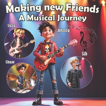 Paperback Making new Friends (A Musical Journey): A kid's journey of making new friends through music, playing instruments, and starting a new band together as Book