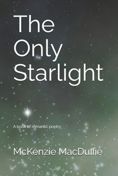 Paperback The Only Starlight: A book of romantic poetry Book