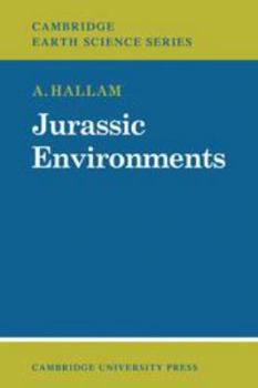 Hardcover Jurassic Environments (Cambridge Earth Science Series) Book