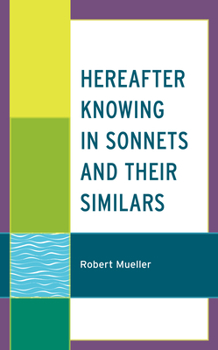 Hardcover Hereafter Knowing in Sonnets and Their Similars Book