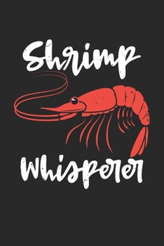 Shrimp Whisperer: Crab Shrimp Seafood Lobster. Ruled Composition Notebook to Take Notes at Work. Lined Bullet Point Diary, To-Do-List or Journal For Men and Women.
