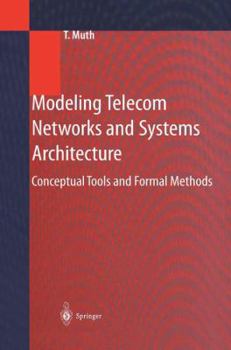 Paperback Modeling Telecom Networks and Systems Architecture: Conceptual Tools and Formal Methods Book