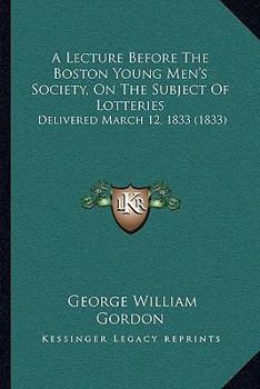 A Lecture Before the Boston Young Men's Society on the Subject of Lotteries