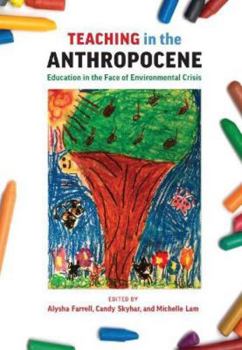 Paperback Teaching in the Anthropocene: Education in the Face of Environmental Crisis Book