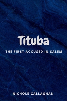 Tituba: The First Accused in Salem.