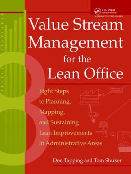Paperback Value Stream Management for the Lean Office: Eight Steps to Planning, Mapping, and Sustaining Lean Improvements in Administrative Areas [With CDROM] Book