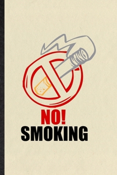 No Smoking: Blank Funny Smoking Cessation Lined Notebook/ Journal For Stop Smoking, Inspirational Saying Unique Special Birthday Gift Idea Personal 6x9 110 Pages