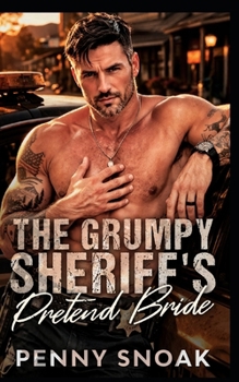 The Grumpy Sheriff's Pretend Bride: A Small-Town Fake-Dating Fake-Marriage Romance (Small Town Grumpy Sunshine)