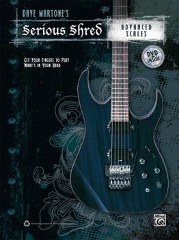 Dave Martone's Serious Shred -- Advanced Scales: Get Your Fingers to Play What's in Your Head, Book & DVD