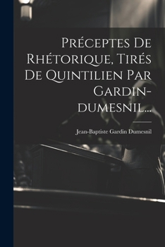 Paperback Préceptes De Rhétorique, Tirés De Quintilien Par Gardin-dumesnil... [French] Book