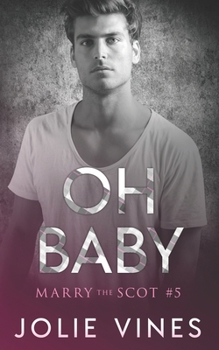 Oh Baby - Book #5 of the Marry the Scot