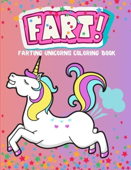 Paperback Farting Unicorns Coloring Book: A Hilarious Unicorn Coloring Book for Kids Book