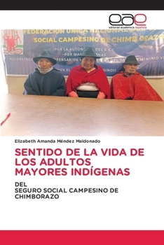 Paperback Sentido de la Vida de Los Adultos Mayores Indígenas [Spanish] Book