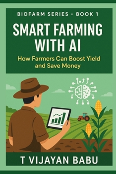 Paperback Smart Farming with AI: How Farmers Can Boost Yield and Save Money Book