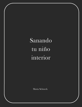 Paperback Sanando el Niño Interior: Un Viaje hacia la Liberación Emocional [Spanish] Book