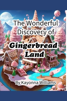 Paperback The Wonderful Discovery of Gingerbread Land Book
