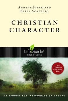 Christian Character: 12 Studies for Individuals or Groups (Lifeguide Bible Studies) - Book  of the LifeGuide Bible Studies