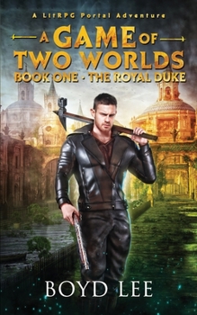 Paperback The Royal Duke: A Game Of Two Worlds - Book 1 Book