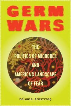 Paperback Germ Wars: The Politics of Microbes and America's Landscape of Fear Volume 2 Book