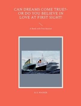 Can Dreams Come True?-Or Do You Believe In Love At First Sight!: A Book with Two Stories!