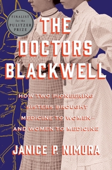 Hardcover The Doctors Blackwell: How Two Pioneering Sisters Brought Medicine to Women and Women to Medicine Book