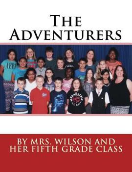 Paperback The Adventurers: By Mrs. Wilson and Her Fifth Grade Class Book