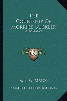 The Courtship of Morrice Buckler: A Romance
