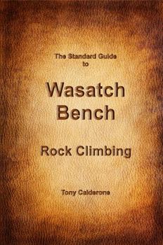 Perfect Paperback The Standard Guide to Wasatch Bench Rock Climbing Book