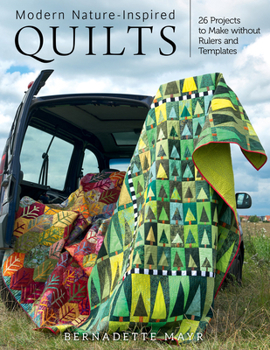 Paperback Modern Nature-Inspired Quilts: Make 25 Beautiful Projects - No Rulers or Templates Required Book