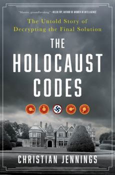 Hardcover The Holocaust Codes: The Untold Story of Decrypting the Final Solution Book