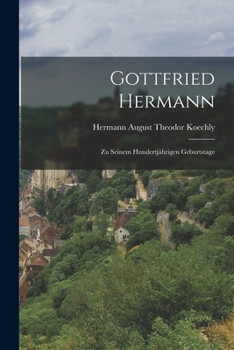 Paperback Gottfried Hermann: Zu Seinem Hundertjährigen Geburtstage Book