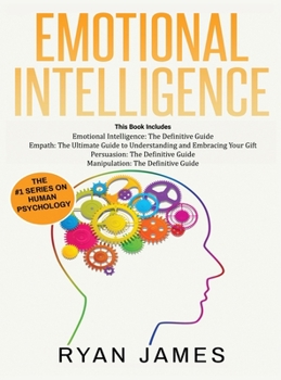 Hardcover Emotional Intelligence: The Definitive Guide, Empath: How to Thrive in Life as a Highly Sensitive, Persuasion: The Definitive Guide to Underst Book
