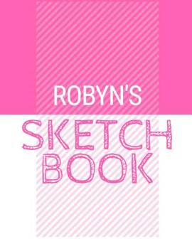 Paperback Robyn's Sketchbook: Personalized names sketchbook with name: 120 Pages Book