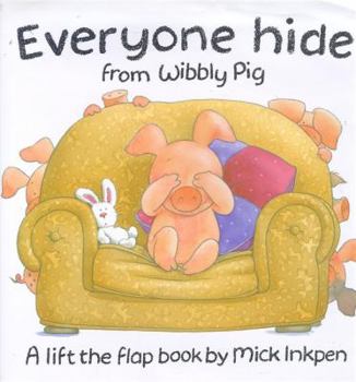 Everyone Hide From Wibbly Pig - Book  of the Wibbly Pig
