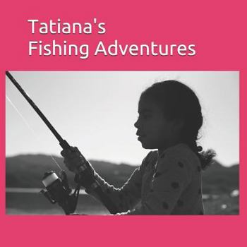 Paperback Tatiana's Fishing Adventures Book