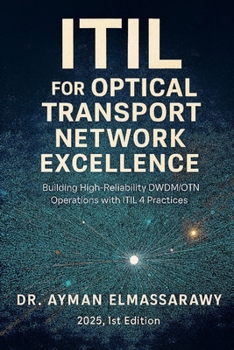 Paperback ITIL for Optical Transport Network Excellence: Building High-Reliability DWDM/OTN Operations with ITIL 4 Practices Book