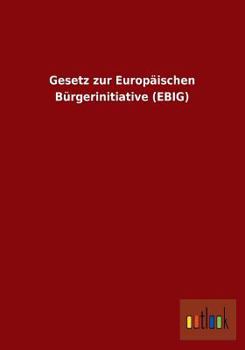 Paperback Gesetz Zur Europaischen Burgerinitiative (Ebig) [German] Book