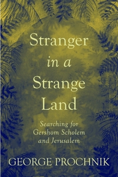 Hardcover Stranger in a Strange Land: Searching for Gershom Scholem and Jerusalem Book