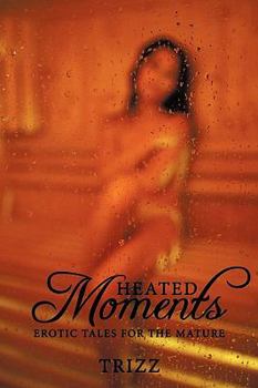 Paperback Heated Moments: Erotic Tales for the Mature Book