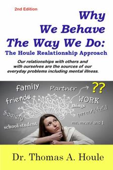 Paperback Why We Behave The Way We Do: The Houle Relationship Approach Book