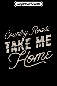 Composition Notebook: Vintage Country Roads Take me Home retro Journal/Notebook Blank Lined Ruled 6x9 100 Pages