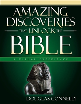 Hardcover Amazing Discoveries That Unlock the Bible: A Visual Experience Book