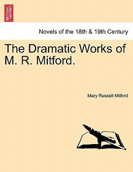 Paperback The Dramatic Works of M. R. Mitford. Book