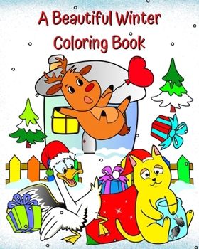 A Beautiful Winter Coloring Book: Winter illustrations with a variety of funny scenes for kids 2 years old and up